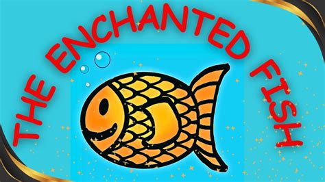 The Enchanted Fish - A Tale That Swims Between Reality and Magic!